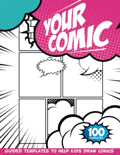 Creating A Graphic Novel: Comic Drawing Templates for Kids 9-12
