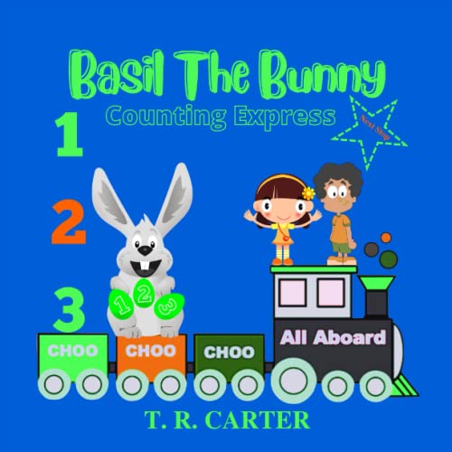 Basil The Bunny Counting Express Next Stop 120 by T.R. Carter Goodreads