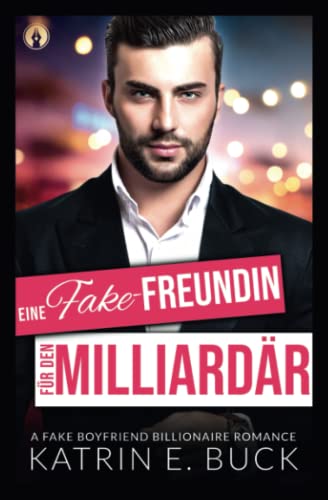 Eine Fake-Freundin für den Milliardär
