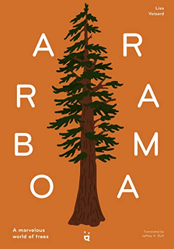 Arborama: The Marvelous World of Trees