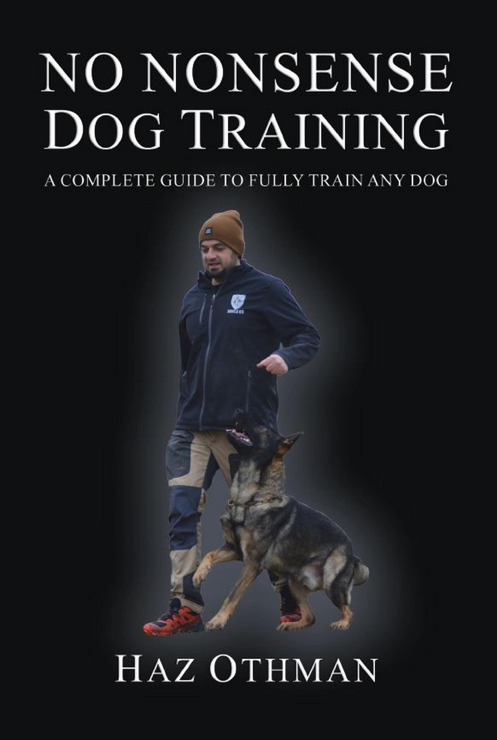 No Nonsense Dog Training: A Complete Guide to Fully Train Any Dog