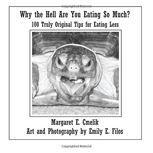 Why the Hell Are You Eating So Much? 100 Truly Original Tips for