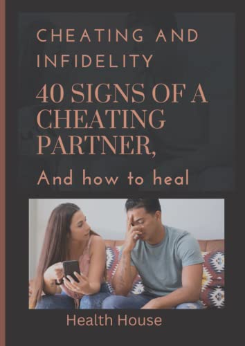 Cheating and infidelity 40 signs of a cheating partner and how to heal ...