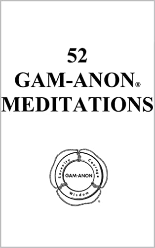 52 GAM-ANON MEDITATIONS by GAM-ANON INTERNATIONAL SERVICE OFFICE ...