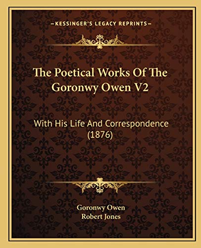 The Poetical Works Of The Goronwy Owen V2 With His Life And