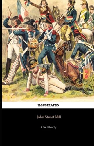 On Liberty (Illustrated) by John Stuart Mill | Goodreads