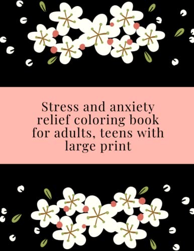 Stress and anxiety relief coloring book for adults, teens with large ...