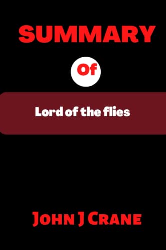 Summary Of Lord Of Flies Summary of Lord of the flies: William Golding by JOHN J CRANE | Goodreads
