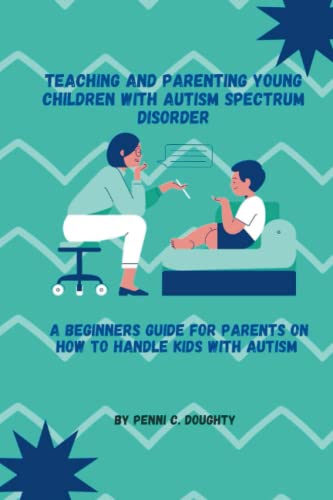TEACHING AND PARENTING YOUNG CHILDREN WITH AUTISM SPECTRUM DISORDER: A ...