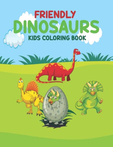 Friendly Dinosaurs Kids Coloring Book: A Kids Coloring Books With Many ...