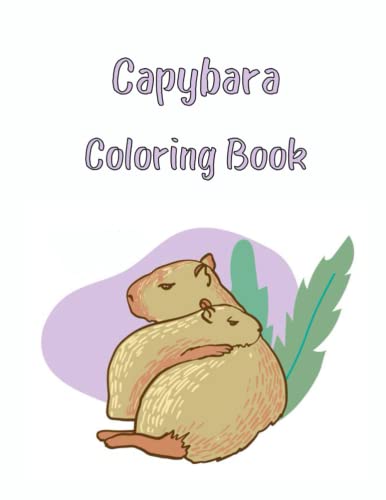 Capybara Coloring Book: A Unique Coloring Book Featuring Gorgeous And