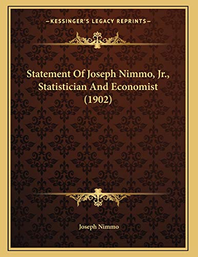 Statement Of Joseph Nimmo, Jr., Statistician And Economist by Joseph