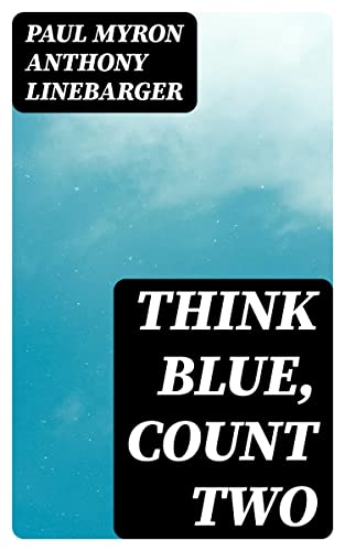 Think Blue, Count Two by Paul M.A. Linebarger Goodreads