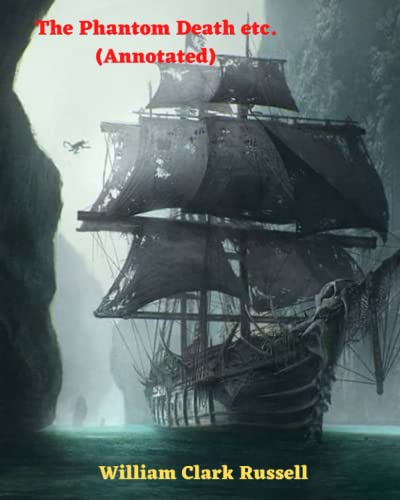 The Phantom Death etc. (Annotated) by William Clark Russell Goodreads