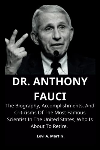 DR. ANTHONY FAUCI: The Biography, Accomplishments, And Criticisms Of