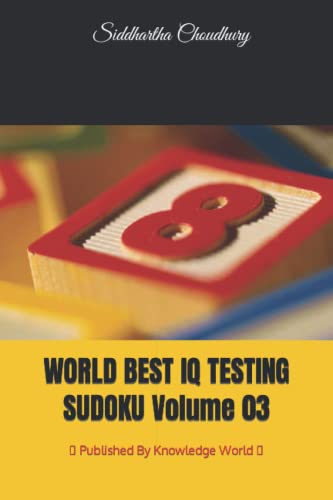 WORLD BEST IQ TESTING SUDOKU Volume 03 By Siddhartha Choudhury Goodreads