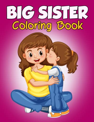 Big Sister Coloring Book: Fun Activities and Stories that Celebrate the ...