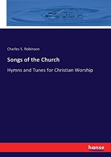 Songs of the Church: Hymns and Tunes for Christian Worship by Charles