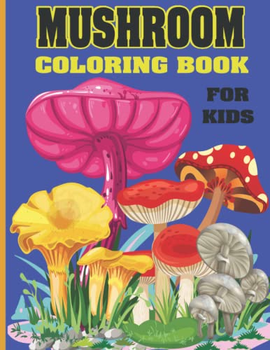 Mushroom Coloring Book For Kids: 70 Pages Anxiety Relief, Stress Relief