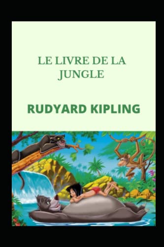 LE LIVRE DE LA JUNGLE (Annotated) (French Edition) by Rudyard Kipling ...