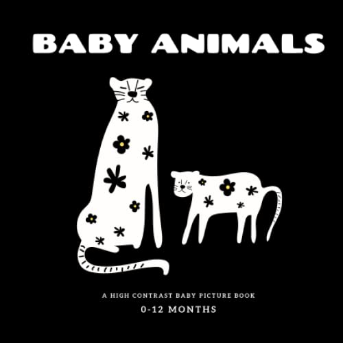 Baby Animals A High Contrast Baby Picture Book of Animals and Their