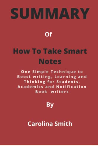 Summary of How To Take Smart Notes: One Simple Technique to Boost ...