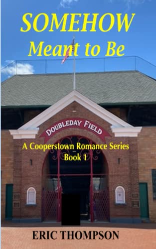 SOMEHOW Meant to Be: A Cooperstown Romance Series: Book 1 by Eric ...