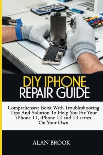 DIY iPhone Repair Guide.: comprehensive book with troubleshooting tips ...