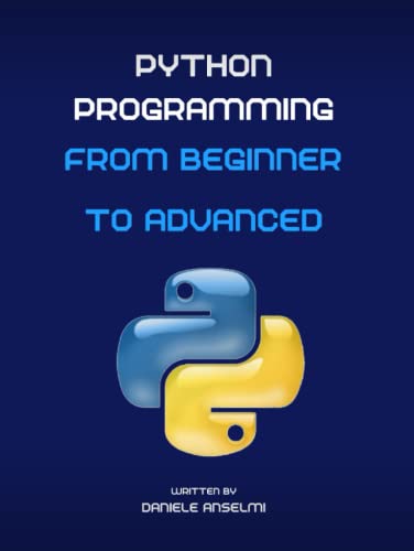 Python Programming: From Beginner to Advanced by Daniele Anselmi ...