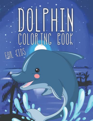 Dolphin Coloring Book for Kids: Fun and Relaxing Ocean Coloring Pages ...