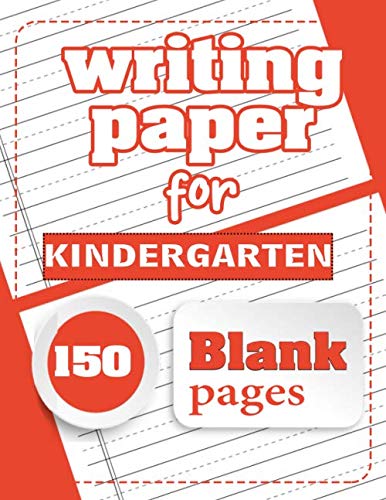 WRITING PAPER for Kindergarten !: 150 Handwriting, practice, paper, blank, writing, pages ...