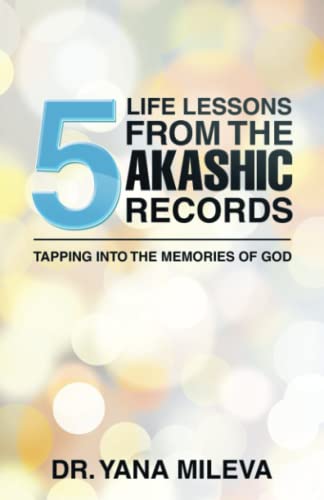 Five Life Lessons from the Akashic Records: Tapping into the Memories ...