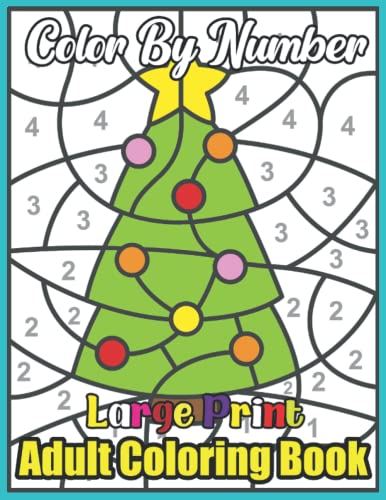 Large Print Adult Color By Number Coloring Book: Adults Coloring Book