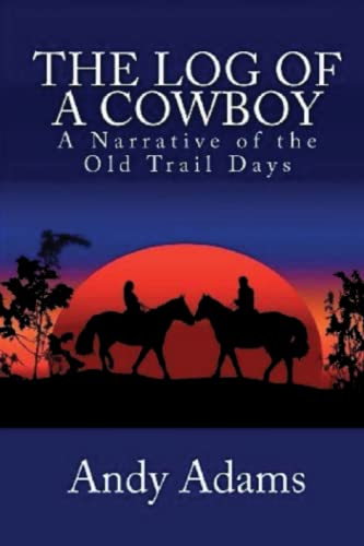 The Log of a Cowboy (Annotated) by Andy Adams | Goodreads