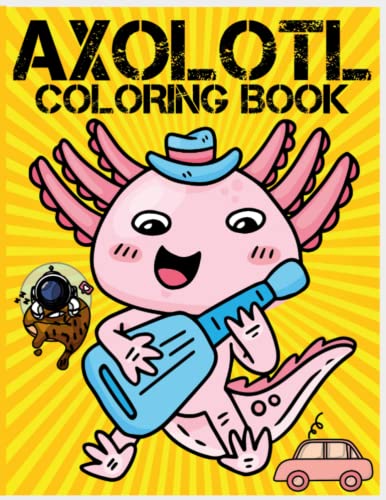 Axolotl Coloring Book: For Kids Ages 4-8: Coloring Book For Salamander
