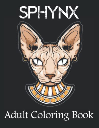 Sphynx cat Adults Coloring Book: 58 Magical Wonderful Egyptian Cat