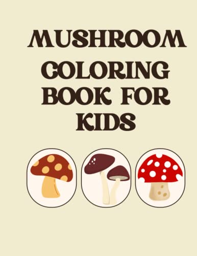Mushroom Coloring Book For Kids: Simple and Easy Mushroom Designs for