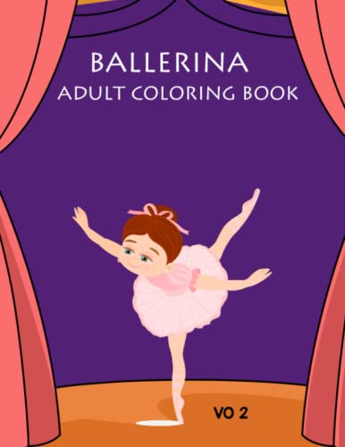 Ballerina Adult Coloring Book Vo 2: Best Ballerina Coloring Book Vo 2 by Ballerina book Press ...