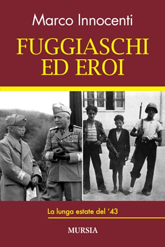 Fuggiaschi ed eroi: La lunga estate del ’43 (I libri di Marco Innocenti