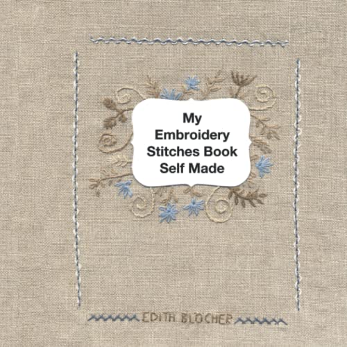 My embroidery stitches book self made by Edith Bloecher Goodreads