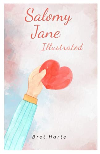 Salomy Jane (Illustrated) by Bret Harte Goodreads