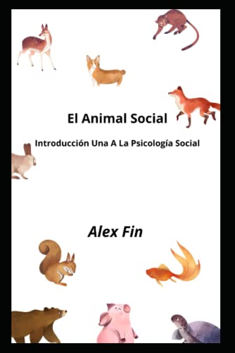 El Animal Social: Una Introducción A La Psicología Social by Alex Fin ...
