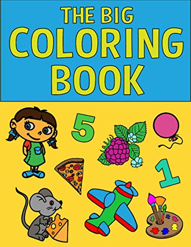The Big Coloring Book: My First Toddler Coloring Book, Fruits and Vegetables, Numbers, Shapes ...