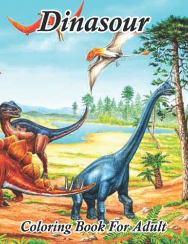 Dinosaur Coloring Book For Adults: Coloring Book For Grown-Ups Dinosaur ...
