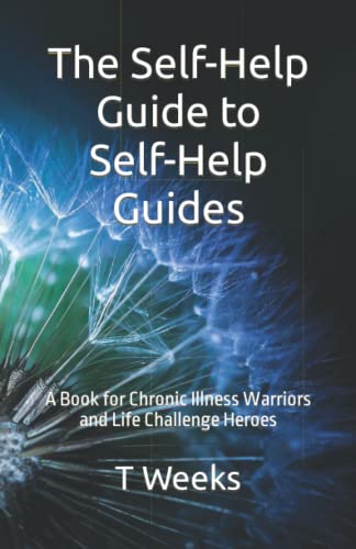 Self Help Guid The Self-Help Guide to Self-Help Guides: A Book for Chronic Illness ...