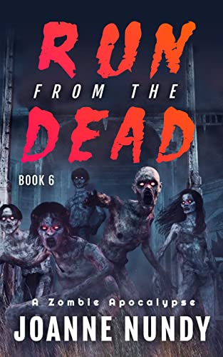 Run from the Dead: Book 6: A Zombie Apocalypse