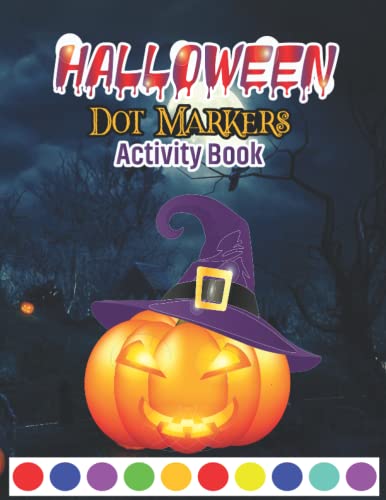 Dot Markers Activity Book: Halloween Coloring Book For Kids Ages 4-8 ...