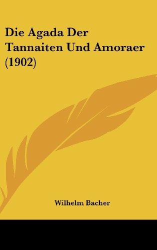 Die Agada Der Tannaiten Und Amoraer 1902 By Wilhelm Bacher Goodreads
