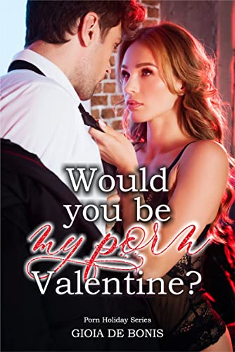 Would You Be My Porn Valentine? (Porn Holiday Series Vol. 2)