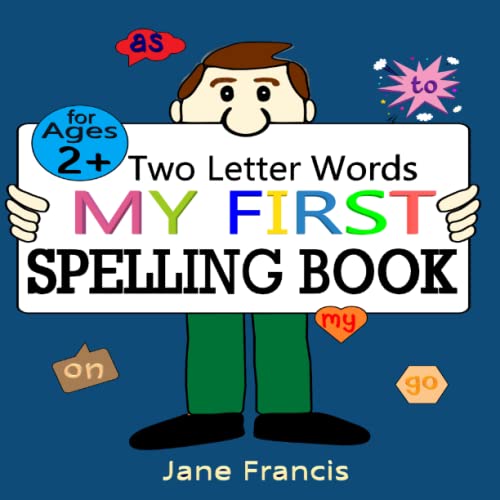 My first spelling book Fun book for age 2+. featuring Two letter words, simple sentence